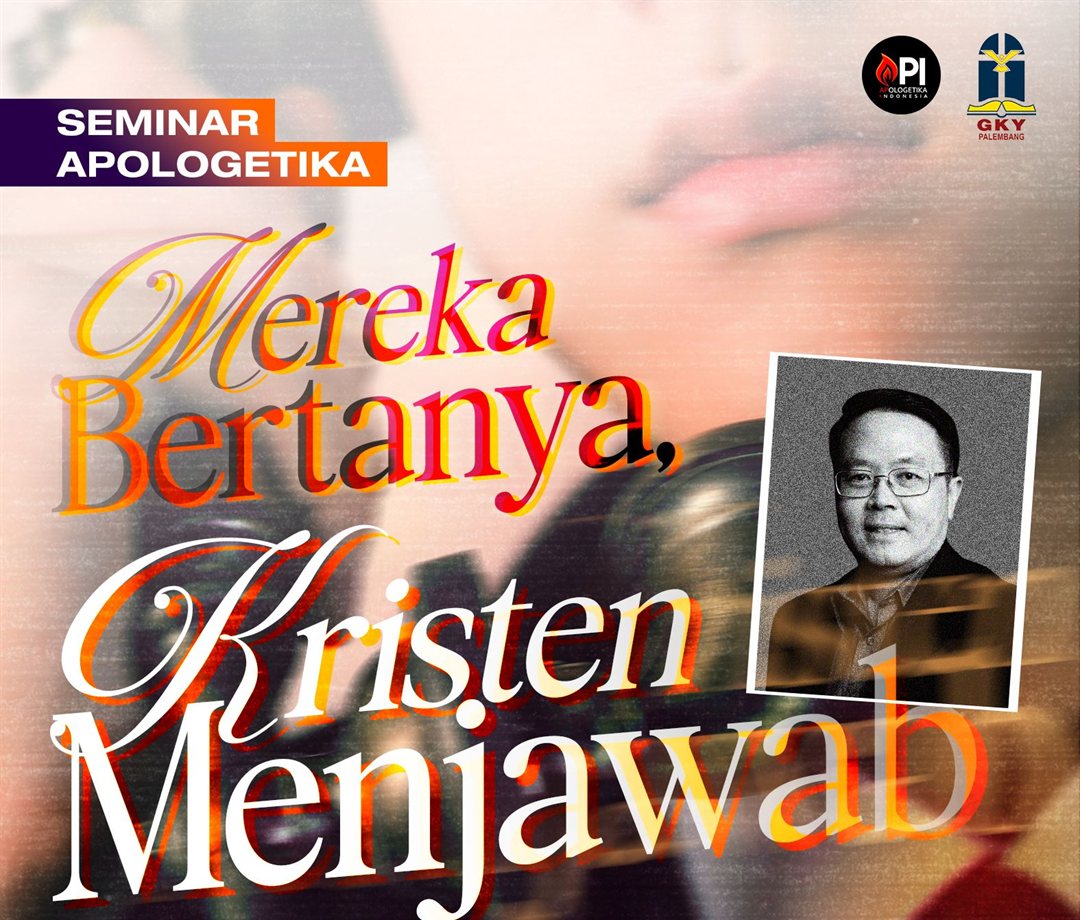 Seminar Apologetika: Mereka Bertanya, Kristen Menjawab - Sabtu, 24 Oktober 2026, GKY Palembang